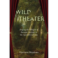 Wild Theater: Staging the Margins of Baroque Ideology in the Spanish Comedia