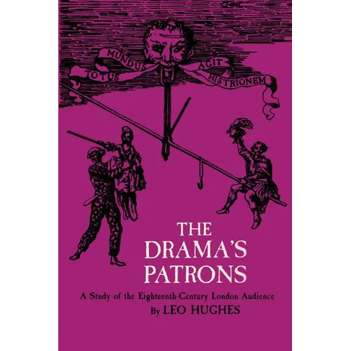 The Drama's Patrons: A Study of the Eighteenth-Century London Audience