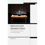 Mediatized Dramaturgy: The Evolution of Plays in the Media Age