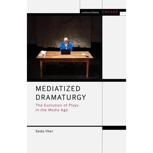 Mediatized Dramaturgy: The Evolution of Plays in the Media Age - Paperback