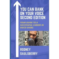 You Can Bank on Your Voice Second Edition: Your Guide to a Successful Career in Voice-Overs