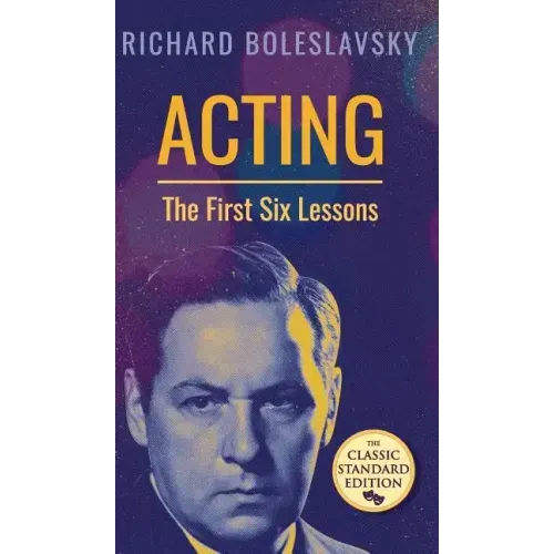 Acting; The First Six Lessons