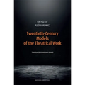 Twentieth-Century Models of the Theatrical Work