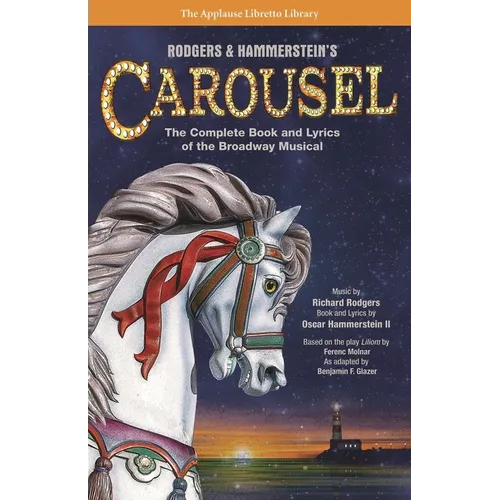 Rodgers & Hammerstein's Carousel: The Complete Book and Lyrics of the Broadway Musical