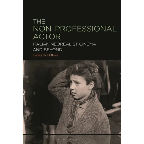 The Non-Professional Actor: Italian Neorealist Cinema and Beyond