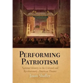 Performing Patriotism: National Identity in the Colonial and Revolutionary American Theater