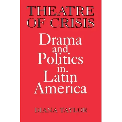 Theatre of Crisis: Drama and Politics in Latin America