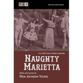 Naughty Marietta: The 1910 Victor Herbert Operetta: Complete Book and Lyrics