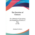 The Doctrine of Chances: Or a Method of Calculating the Probability of Events in Play (1718)