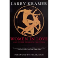 Women in Love and Other Dramatic Writings: Women in Love, Sissies' Scrapbook, a Minor Dark Age, Just Say No, the Farce in Just Saying No