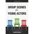 Group Scenes for Young Actors: 32 High-Quality Scenes for Kids and Teens
