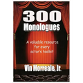 300 Monologues: A Valuable Resource For Every Actor's Toolkit
