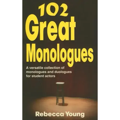 102 Great Monologues: A Versatile Collection of Monologues and Duologues for Student Actors
