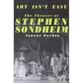 Art Isn't Easy: The Theater of Stephen Sondheim