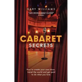 Cabaret Secrets: How to create your own show, travel the world and get paid to do what you love.