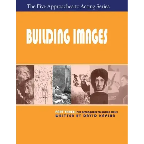 Building Images, Part Three of the Five Approaches to Acting Series