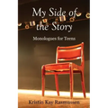 My Side of the Story: Monologues for Teens
