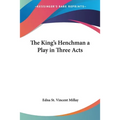 The King's Henchman: A Play in Three Acts