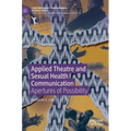 Applied Theatre and Sexual Health Communication: Apertures of Possibility