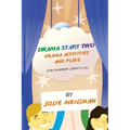 Drama Start Two Drama Activities and Plays for Children (ages 9-12): Drama Start Two