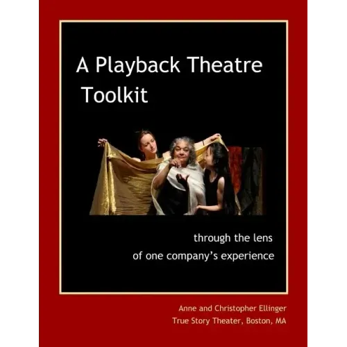 A Playback Theatre Toolkit: through the lens of one company's perspective