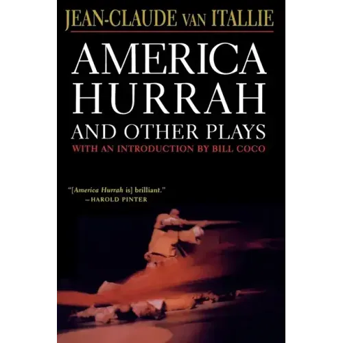America Hurrah and Other Plays: Eat Cake, the Hunter and the Bird, the Serpent, Bad Lady, the Traveler, the Tibetan Book of the Dead