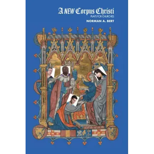A New Corpus Christi: Plays for Churches