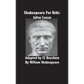 Shakespeare for Kids: Julius Caesar