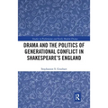Drama and the Politics of Generational Conflict in Shakespeare's England