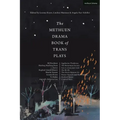 The Methuen Drama Book of Trans Plays: Sagittarius Ponderosa; The Betterment Society; How to Clean Your Room; She He Me; The Devils Between Us; Doctor