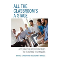 All the Classroom's a Stage: Applying Theater Principles to Teaching Techniques