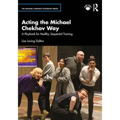 Acting the Michael Chekhov Way: A Playbook for Healthy, Sequential Training