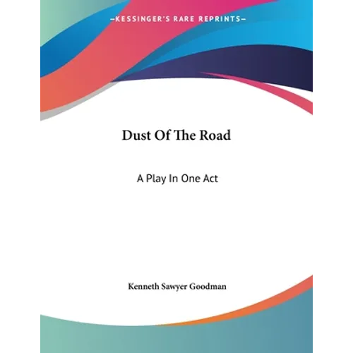 Dust Of The Road: A Play In One Act