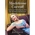 Madeleine Carroll: Actress and Humanitarian, from the 39 Steps to the Red Cross