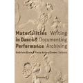 Materialities in Dance and Performance: Writing, Documenting, Archiving