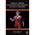 Musical Theatre Education and Training in the 21st Century