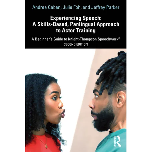 Experiencing Speech: A Skills-Based, Panlingual Approach to Actor Training: A Beginner's Guide to Knight-Thompson Speechwork(R) - Paperback