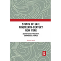 Stunts of Late Nineteenth-Century New York: Aestheticised Precarity, Endangered Liveness