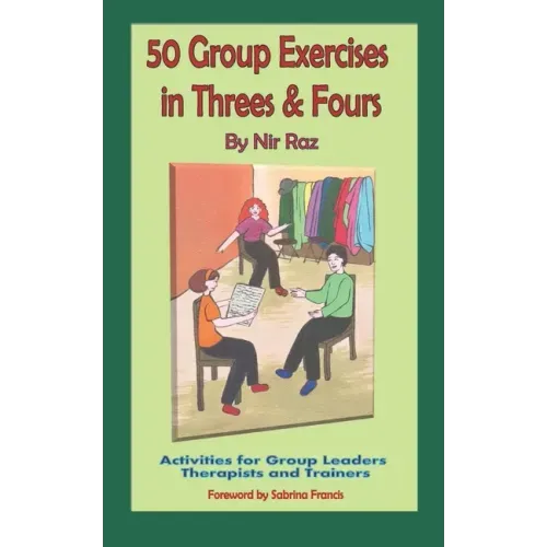 50 Group Exercises in Threes & Fours: Activities for Group Leaders Therapists and Trainers