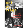 Out on Stage: Lesbian and Gay Theater in the Twentieth Century