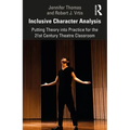 Inclusive Character Analysis: Putting Theory Into Practice for the 21st Century Theatre Classroom