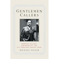 Gentlemen Callers: Tennessee Williams, Homosexuality, and Mid-Twentieth-Century Drama