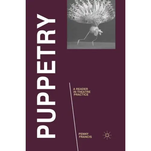 Puppetry: A Reader in Theatre Practice