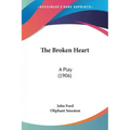 The Broken Heart: A Play (1906)