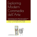 Exploring Modern Commedia dell'Arte: A Step-By-Step Guide to Mask Work and Physical Theatre Development in Commedia dell'Arte