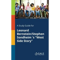 A Study Guide for Leonard Bernstein/Stephen Sondheim 's "West Side Story"