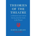 Theories of the Theatre: A Historical and Critical Survey, from the Greeks to the Present
