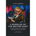 A Burglar of the Better Sort: Poems, Dramatic Works, Theoretical Writings