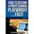 How To Become A Professional Playwright... Fast!