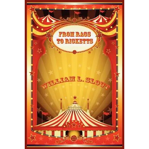From Rags to Ricketts and Other Essays on Circus History